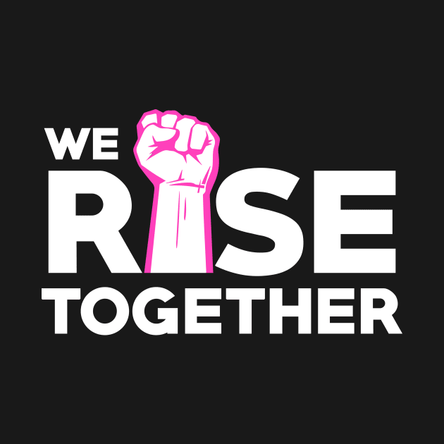 We Rise together, Feminist Gift, Feminism Gift Women by jmgoutdoors