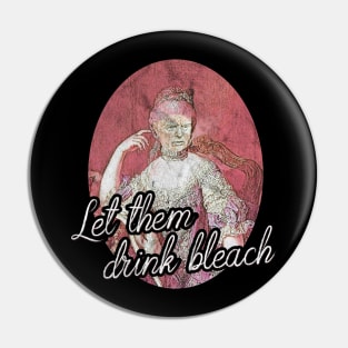 Trump - Let Them Drink Bleach Dark Pin