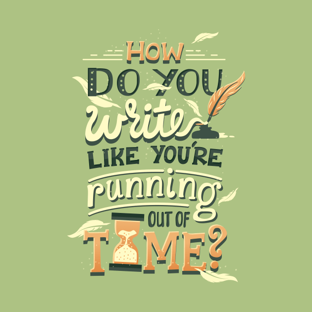 Write like you're running out of time by risarodil