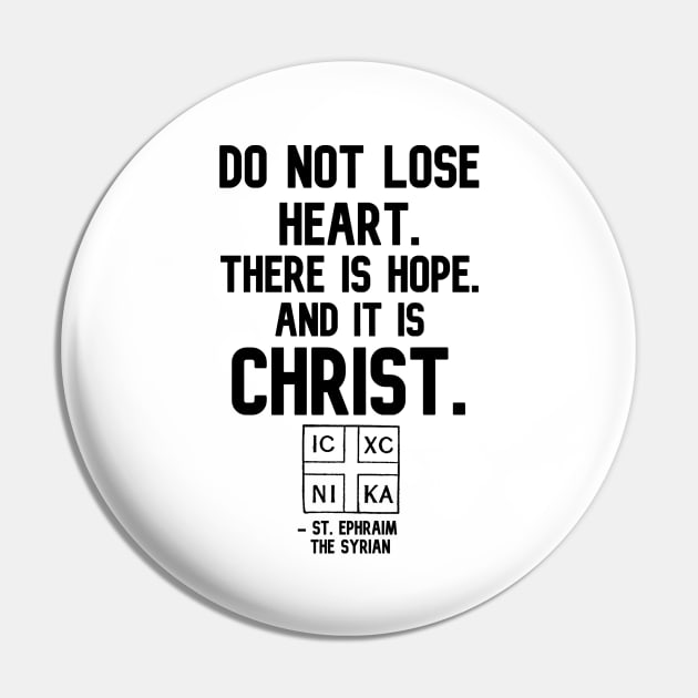 There is Hope in Christ Ephraim the Syrian Quote Pin by Illumined Apparel