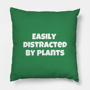 Easily Distracted by Plants Pillow