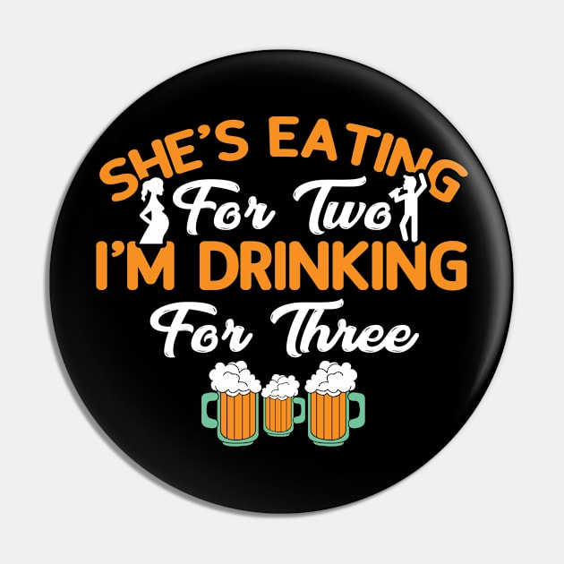 She's Eating For Two I'm Drinking For Three Pin by SinBle