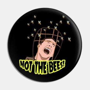 NOT THE BEES! Pin