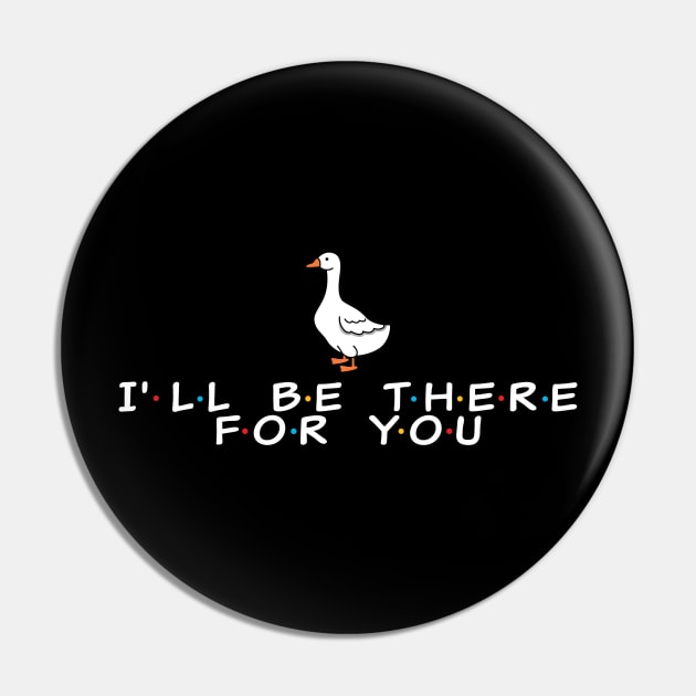 I'll be there for you - duck Pin by Cybord Design