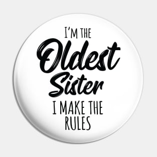 Oldest Sister Shirt I Make The Rules Funny Matching Sibling Pin