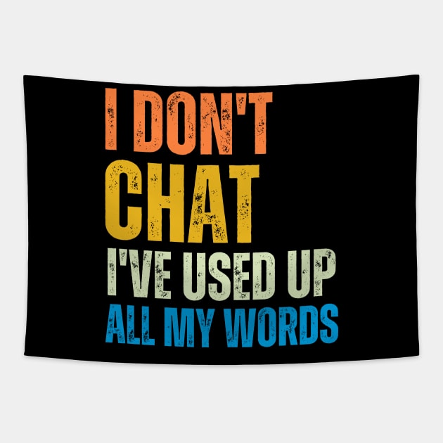 I Don T Chat I Ve Used Up All My Words Tapestry by hsayn.bara