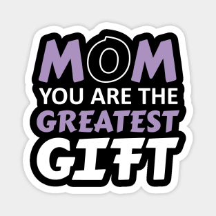 Mom greatest gift Magnet