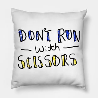 Don't Run With Scissors Pillow