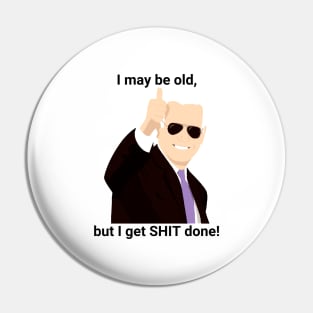 I-may-be-old-but-i-get-shit-done Pin