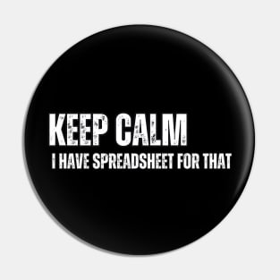 Keep Calm I have Spreadsheet for that Pin