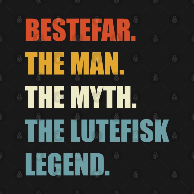 Norwegian Grandpa Bestefar Man Myth Lutefisk Legend by Huhnerdieb Apparel