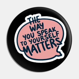 The way you speak to yourself matters Pin