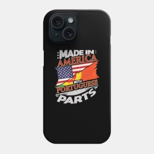 Made In America With Portuguese Parts - Gift for Portuguese From Portugal Phone Case