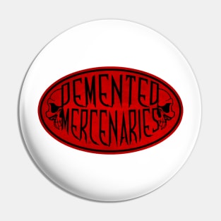 Demented Mercenaries Pin