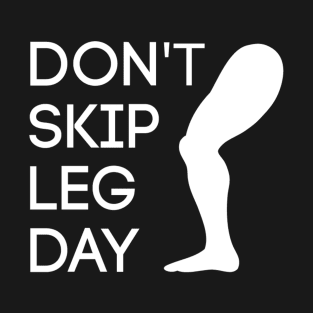 Don’t Skip Leg Day T-Shirt