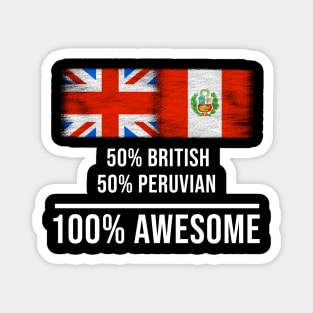 50% British 50% Peruvian 100% Awesome - Gift for Peruvian Heritage From Peru Magnet