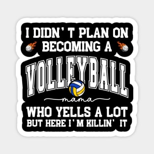 I Didn't Plan On Becoming a Vollyball Mama Mom Mother Support Magnet