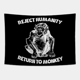 Reject Humanity... Return To Monkey Tapestry