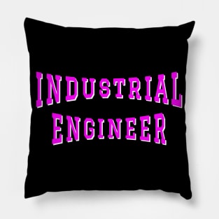 Industrial Engineer in Pink Color Text Pillow