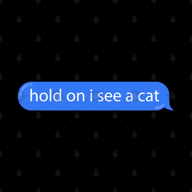 Cat Distraction Blue Bubble Text Message Funny by Bunny Prince Design