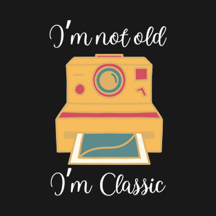 I'm Not Old I'm Classic Polaroid Camera T-Shirt