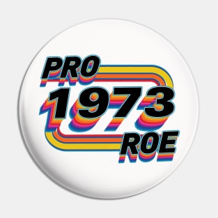 Pro Roe Since 1973 Retro Pin