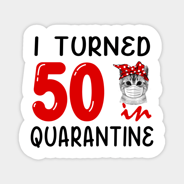 I Turned 50 In Quarantine Funny Cat Facemask Magnet by David Darry