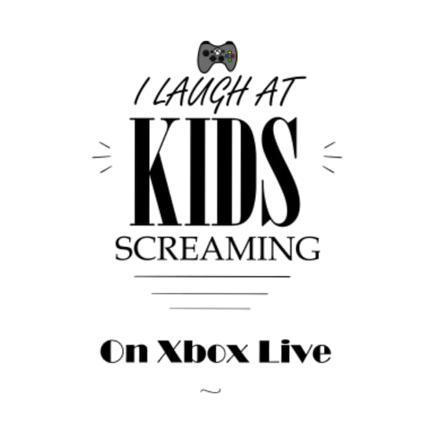 i laugh at kids screaming on xbox live by sundrop & peridragon