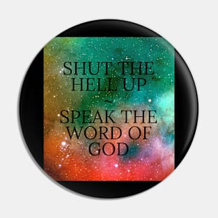 SHUT THE HELL UP Pin