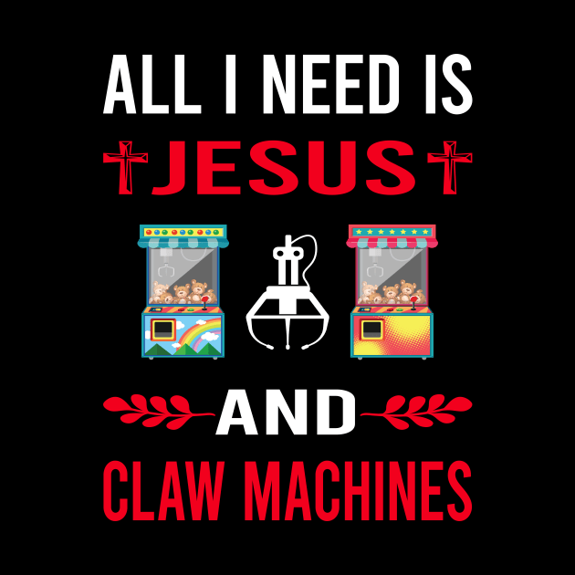 I Need Jesus And Claw Machine Crane by Good Day