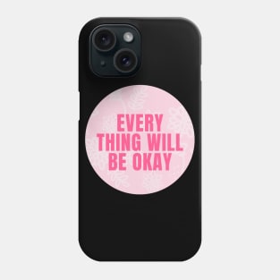 Everything will be okay Phone Case