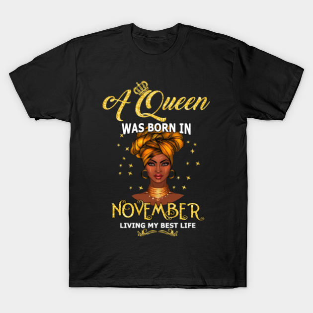 Discover Women's Queens Are Born In November Birthday Gift - Queens Are Born In November - T-Shirt