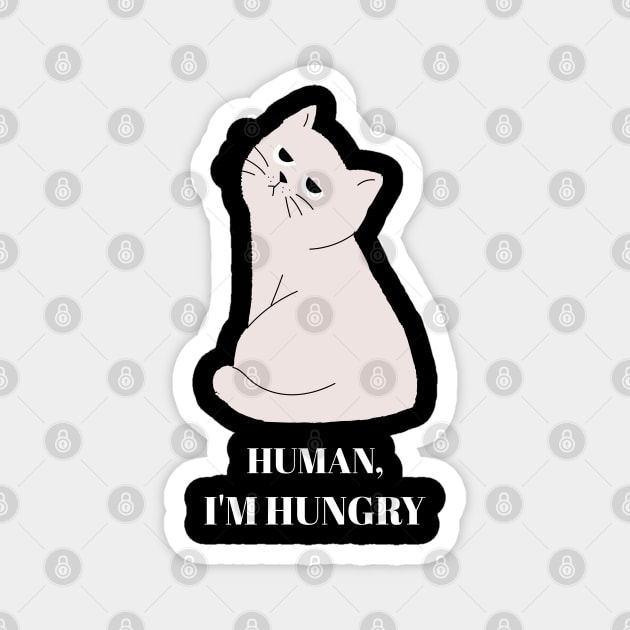 Human I'm Hungry Funny Cat Design Magnet by BlueCloverTrends