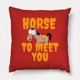 horse to meet you Pillow