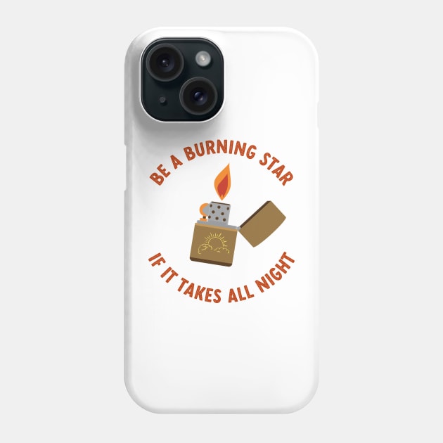 be a burning star if it takes all night Phone Case by goblinbabe