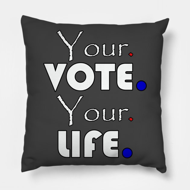 Your vote your life Pillow by wael store