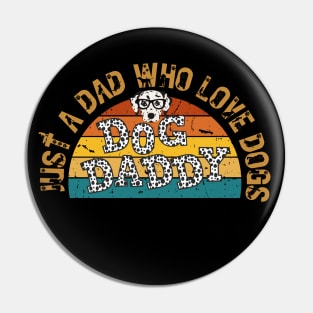 Just a Dad Who Love Dogs Retrostyle Pin