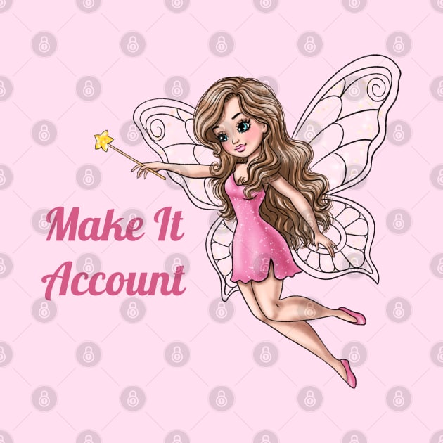 Make It Account Fairy by AGirlWithGoals