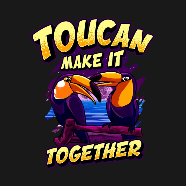 Funny Toucan Make It Together Adorable Bird Pun by theperfectpresents