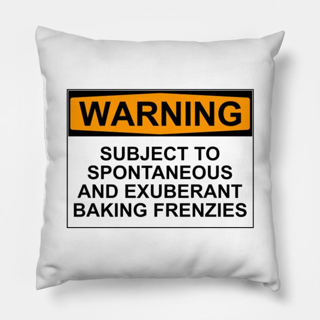 Warning - Baking Frenzies! Pillow by wanungara