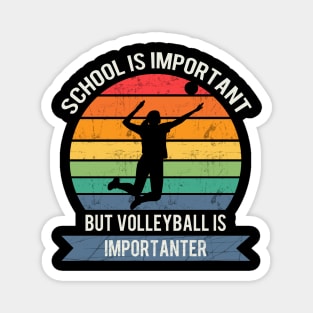 School is important but volleyball is importanter Magnet