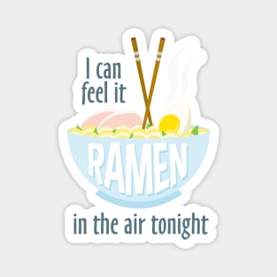 I Can Feel It Ramen In The Air Tonight... Magnet
