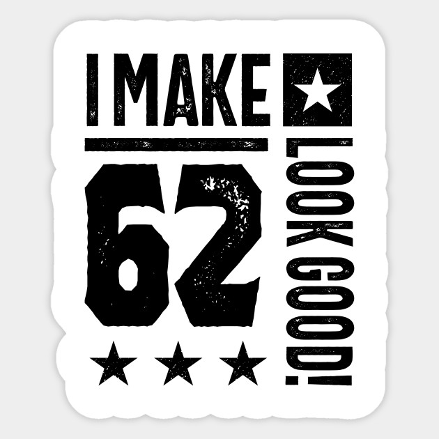 62 Year Old Gift 62nd Birthday Gift Ideas Mens And Womens 62nd Birthday Sticker Teepublic