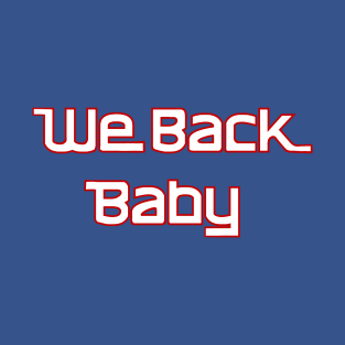 We Back Baby T-Shirt