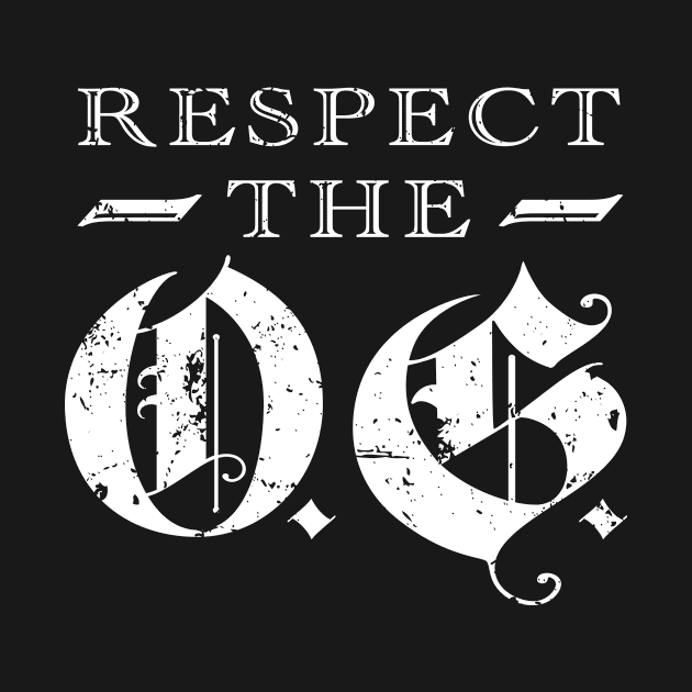 Respect The OG Original Gangsta O.G. Calligraphy Vintage by Super Fresh Art