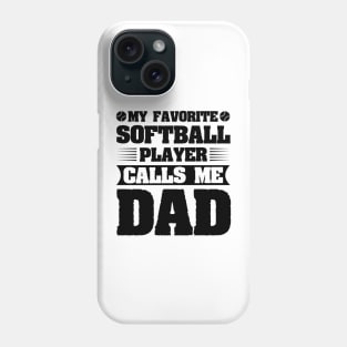 My Favorite Softball Player Calls Me Dad Phone Case