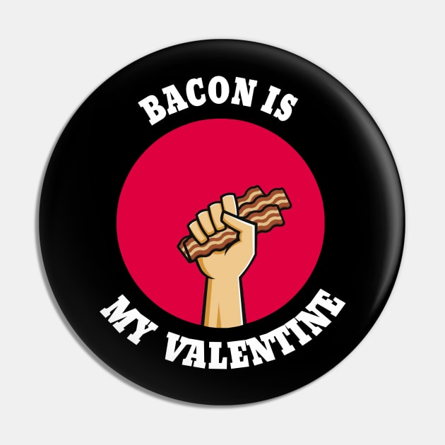 This bacon is my valentine Pin by DesStiven