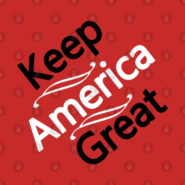 Keep America great by PinkBorn