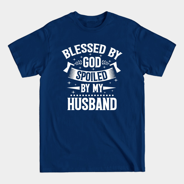 Discover blessed by god spoiled by my husband Christian God - Blessed By God Spoiled By My Husband - T-Shirt