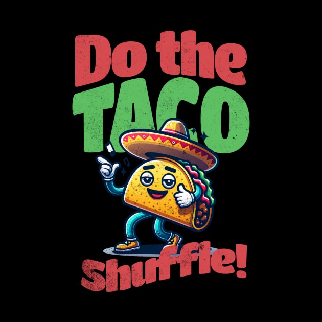 Do the taco shuffle! by LaughLine.CO